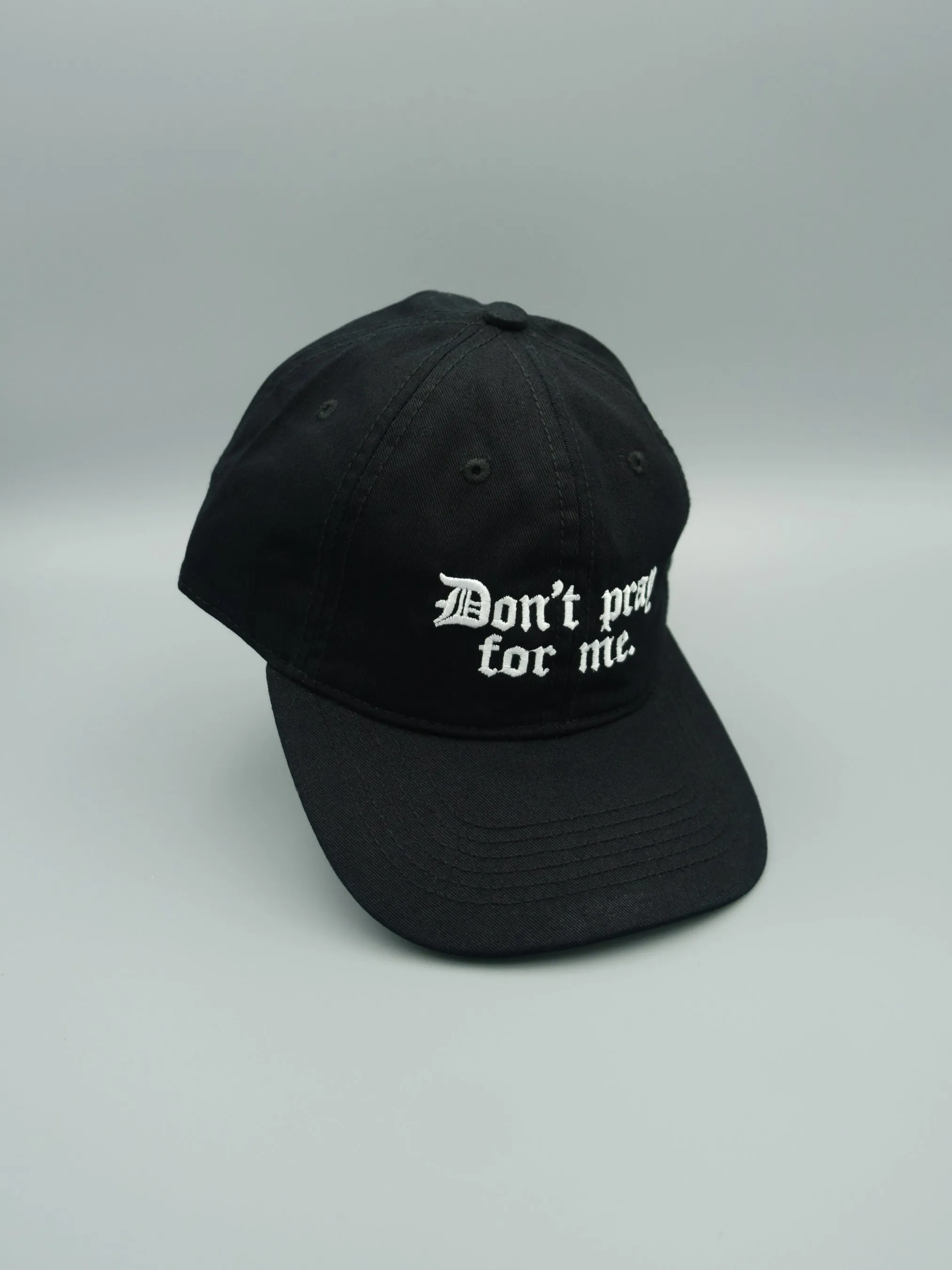 Don't Pray For Me Hat